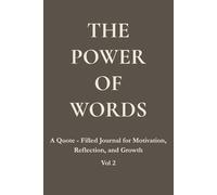 The Power of Words: A Quote - Filled Journal for Motivation, Reflection, and Growth (Lined pages with inspirational quotes, 6"x9” inches, Vol2)