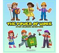 The Power of Work: A Fun and Educational Coloring Adventure - Coloring book about jobs for kids 5+