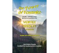The Power of Yosemite: An M.I.T. Scientist’s Easy Method to Experience the Vortex Effects of Yosemite