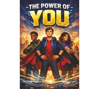 The Power of You: A Pay It Forward Guide to Kindness, Confidence, and Real-World Impact for Teens & Young Adults