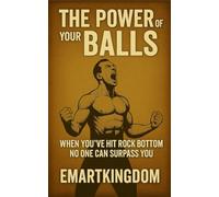 THE POWER OF YOUR BALLS