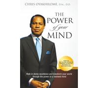 The Power Of Your Mind: Walk in Divine Excellence and Transform Your World Through the Power of a Renewed Mind