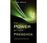 The Power of Your Presence: A Daily Workout for Your Soul