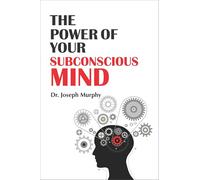 The Power of Your Subconscious Mind