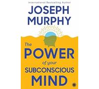 The Power of Your Subconscious Mind