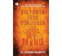 The Power of your Subconscious Mind - Murphy Joseph