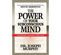 The Power of Your Subconscious Mind (Original Classic Edition)