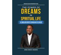 THE POWER OFDREAMS IN SPIRITUAL LIFE: A Believer’s Dream Guide