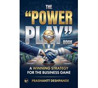 THE POWER PLAY BOOK: A Winning Strategy For the Business Game