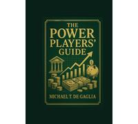 The Power Player’s Guide to Personal Finance: Build Wealth. Buy Freedom. Control Your Life.