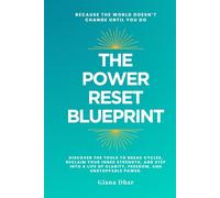 The Power Reset Blueprint: Reset your mind, rebuild your strength, and rise into your full potential