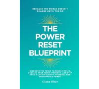 The Power Reset Blueprint: Reset your mind, rebuild your strength, and rise into your full potential