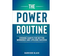 The POWER Routine: Evening Habits For Better Mornings and Lifelong Success