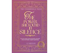 The Power She Found in Silence: 100 Quotes For the woman who learned her strength when she finally stopped explaining.
