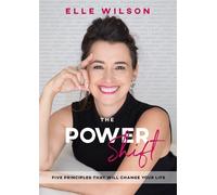 The Power Shift: 5 Principles That Will Change Your Life - Wilson Elle
