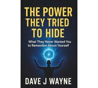 THE POWER THEY TRIED TO HIDE: What They Never Wanted You to Remember About Yourself