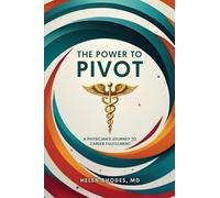 The Power to Pivot: A Physician's Journey to Career Fulfillment