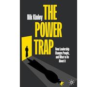 The Power Trap: How Leadership Changes People and What to Do About It