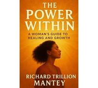 The Power Within: A Woman's Guide to Healing and Growth