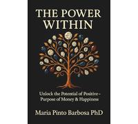 The Power Within: Unlocking the Potential of Positive - Purpose of Money & Happiness