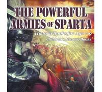 The Powerful Armies of Sparta - History Books for Age 7-9 Chi (Copertina rigida)