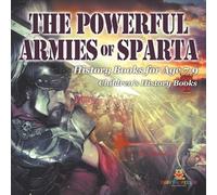 The Powerful Armies of Sparta - History Books for Age 7-9 | Children's History Books