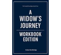 The Powerful Knowledge Gained From A Widow's Journey Workbook Edition
