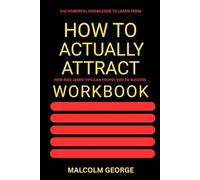 The powerful Knowledge to Learn from How to Actually attract Workbook: How Rick LEWIS' TIPS CAN PROPEL YOU TO SUCCESS