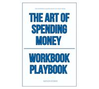 The Powerful Knowledge You Need from The Art of Spending Money Workbook Playbook
