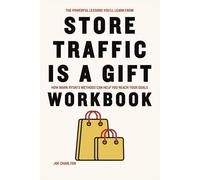 The Powerful Lessons You’ll Learn from Store Traffic Is a Gift Workbook: How Mark Ryski’s Methods Can Help You Reach Your Goals