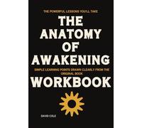 The Powerful Lessons You'll Take The Anatomy of Awakening: Simple learning points drawn clearly from the original book