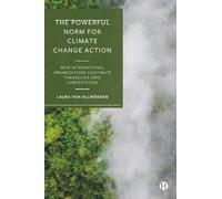 The Powerful Norm for Climate Change Action: How International Organizations Legitimate Themselves Amid Contestation