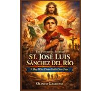 The Powerful Story of St. José Luis Sánchez Del Río