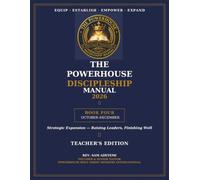 The Powerhouse Discipleship Manual 2026: Book Four: October-December - Strategic Expansion: Raising Leaders and Finishing Well (Teacher's Edition)