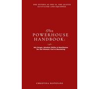 The Powerhouse Handbook: Mic Drops, Mindset Shifts, and Manifestos for the Woman You’re Becoming