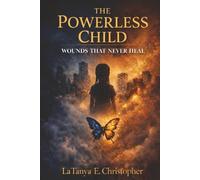 THE POWERLESS CHILD: WOUNDS THAT NEVER HEAL