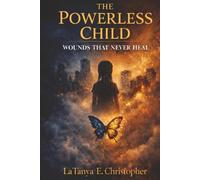 THE POWERLESS CHILD: WOUNDS THAT NEVER HEAL