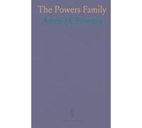 The Powers Family: A Genealogical and Historical Record of Walter Power and Some of His Descendants to the Ninth Generation