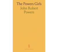 The Powers Girls: The Story of Models and Modeling and the Natural Steps by Which Attractive Girls Are Created