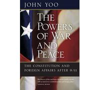 The Powers of War and Peace: The Constitution and Foreign Affairs after 9/11