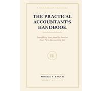 The Practical Accountant's Handbook: Everything You Need to Survive Your First Accounting Job
