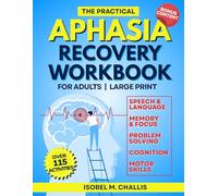 The Practical Aphasia Recovery Workbook For Adults - Large Print: Over 115 Interactive Activities To Strengthen Speech Therapy & Build Cognitive Skills For Aphasia & Stroke Recovery & Rehabilitation