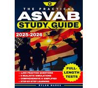 The Practical ASVAB Study Guide: Over 1,000 Practice Questions & 6 Realistic Simulations to Get Ready for the AFQT Exam, Land a Well-Paid Military Job, and Finally Stop Second-Guessing Your Future