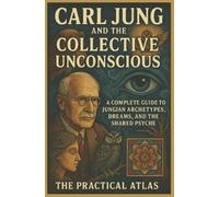 The Practical Atlas Carl Jung and the Collective Unconscious (Tascabile)