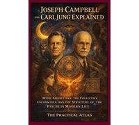 The Practical Atlas Joseph Campbell and Carl Jung Explained (Tascabile)