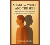 The Practical Atlas Shadow Work and the Self (Tascabile)