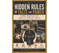 The Practical Atlas The Hidden Rules of Taste and Power (Tascabile)