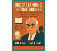 The Practical Atlas Understanding Jerome Bruner (Tascabile)