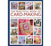 The Practical Book of Card-Making : 200 handmade cards for all occasions