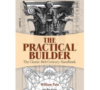 The Practical Builder: The Classic 18th-Century Handbook